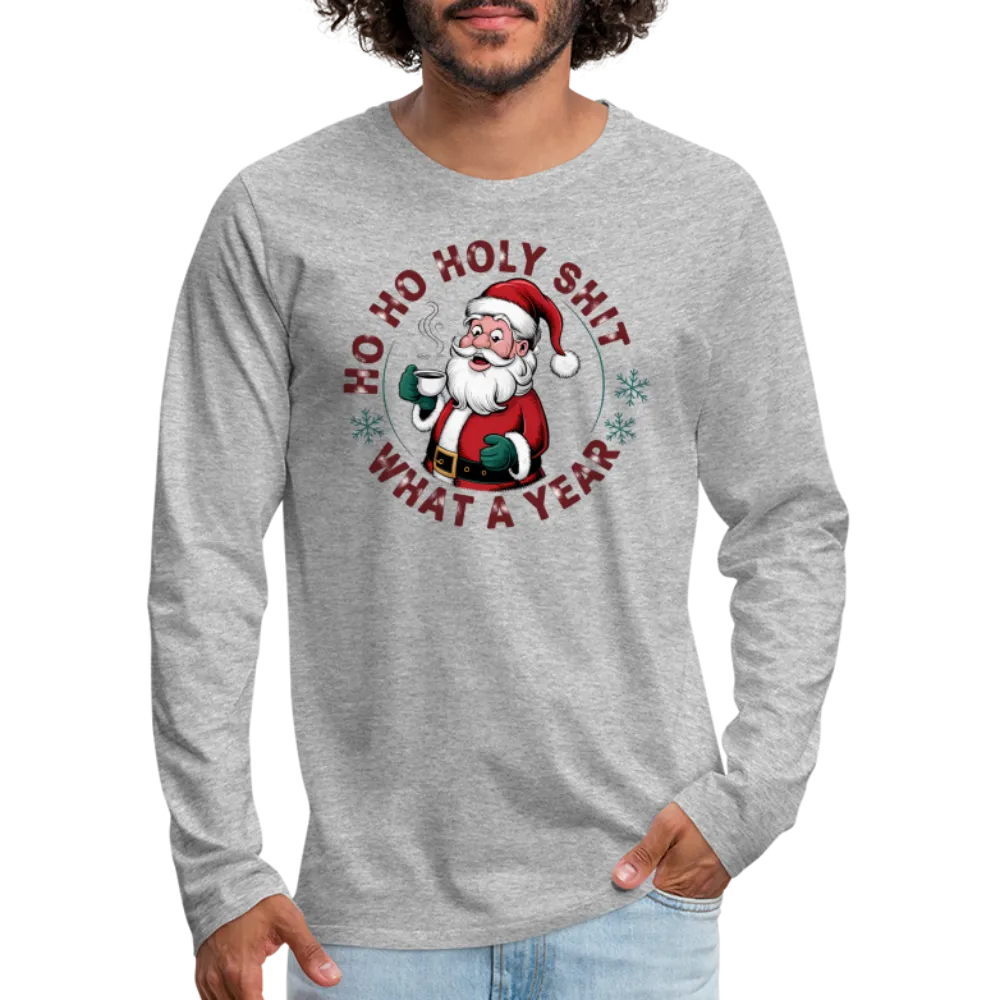 Ho Ho Holy Shit What A Year (Funny Christmas Santa) Men's Premium Long Sleeve T-Shirt