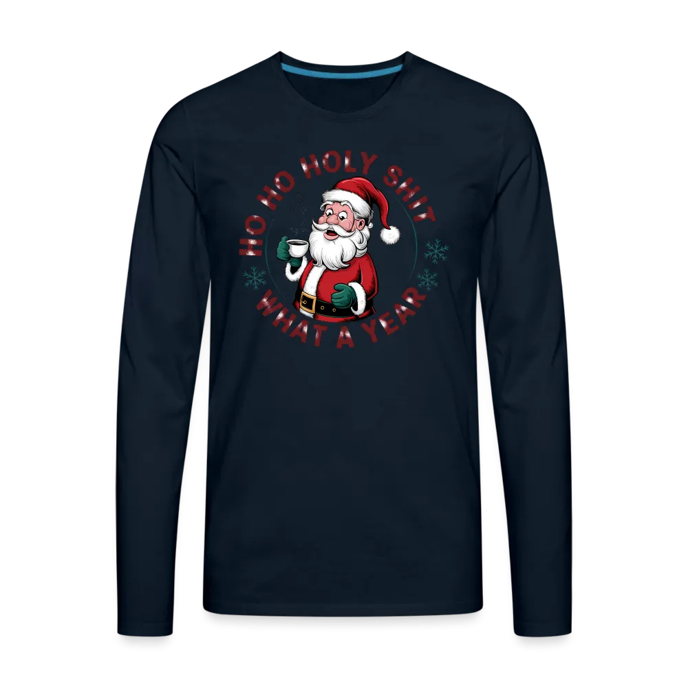 Ho Ho Holy Shit What A Year (Funny Christmas Santa) Men's Premium Long Sleeve T-Shirt