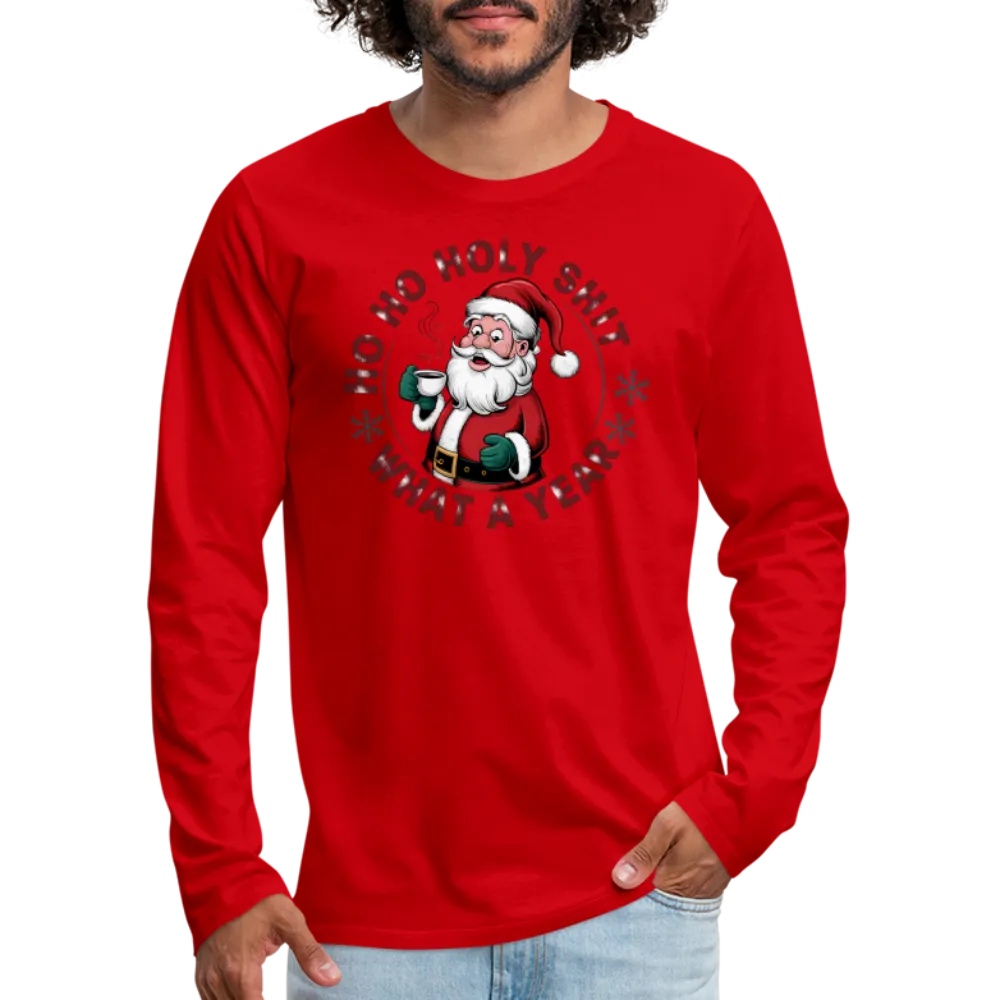 Ho Ho Holy Shit What A Year (Funny Christmas Santa) Men's Premium Long Sleeve T-Shirt