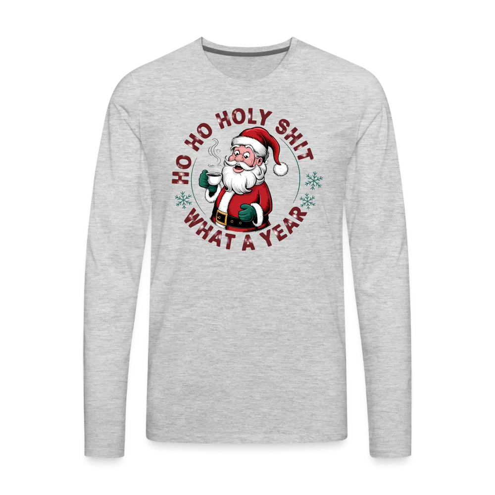 Ho Ho Holy Shit What A Year (Funny Christmas Santa) Men's Premium Long Sleeve T-Shirt