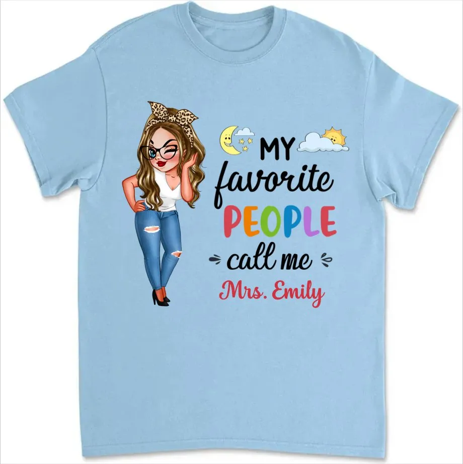 Teacher - My Favorite People Call Me - Personalized Unisex T-shirt, Sweater, Hoodie